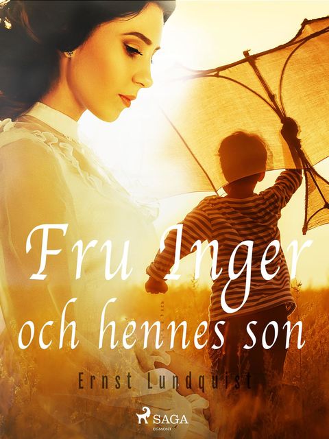 Fru Inger och hennes son, Ernst Lundquist
