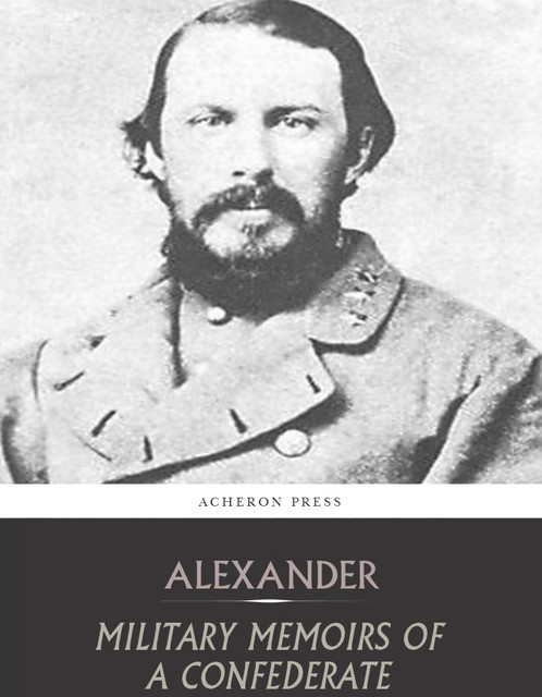 Military Memoirs of a Confederate, Edward Alexander