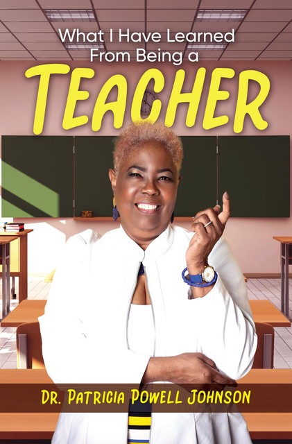 What I Have Learned From Being a Teacher, Patricia Johnson