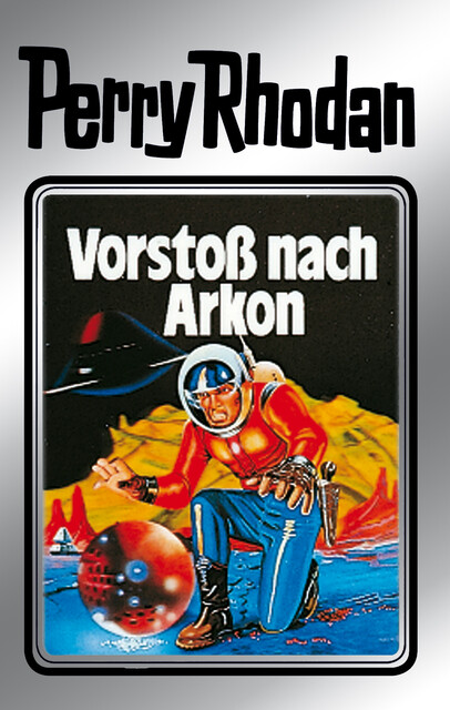 Perry Rhodan 5: Vorstoß nach Arkon (Silberband), Kurt Mahr, Clark Darlton, K.H. Scheer, Kurt Brand