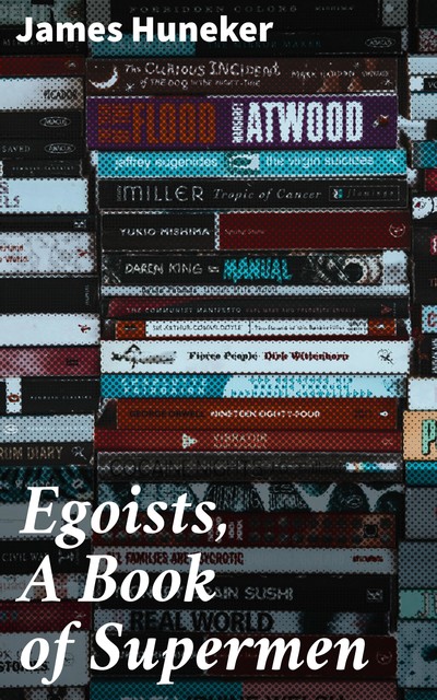 Egoists, A Book of Supermen, James Huneker