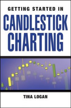 Getting Started in Candlestick Charting, Tina Logan