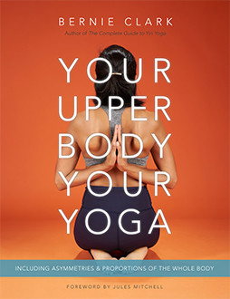 Your Upper Body, Your Yoga, Bernie Clark