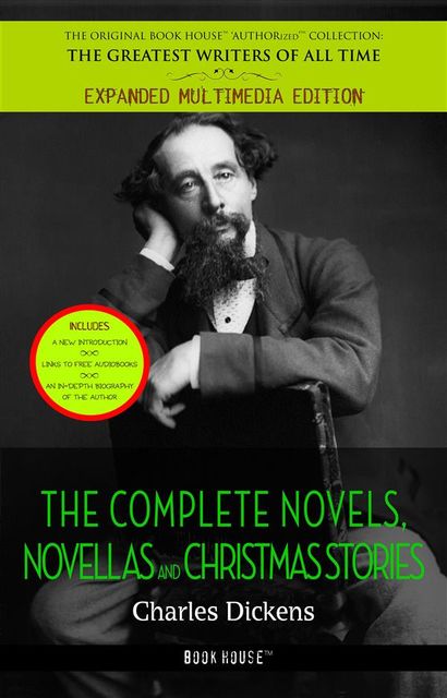 Charles Dickens: All the Novels, Novellas and Christmas Stories [Oliver Twist, David Copperfield, Bleak House, Great Expectations, A Christmas Carol, A Tale of Two Cities, etc] (Book House Publishing), Charles Dickens, Book House Publishing