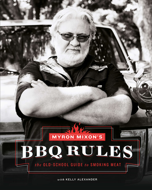 Myron Mixon's BBQ Rules, Kelly Alexander, Myron Mixon