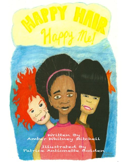 Happy Hair – Happy Me, Amber Whitney Mitchell, Patrice Antionette Bolden