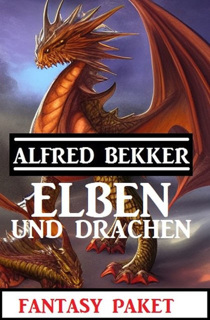 Elben und Drachen: Fantasy Paket, Alfred Bekker