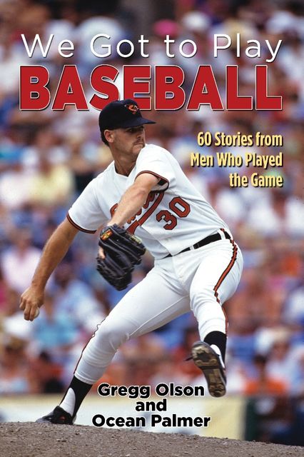 We Got to Play Baseball, Gregg Olson