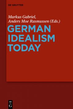 German Idealism Today, Anders Moe Rasmussen, Markus Gabriel