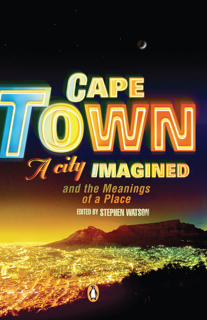 Cape Town – A City Imagined, Stephen Watson