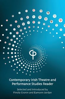 Contemporary Irish Theatre and Performance Studies Reader, Eamonn Jordan, Finola Cronin