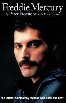 Freddie Mercury: An Intimate Memoir by the Man who Knew Him Best, Peter Freestone