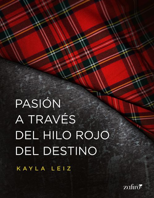 Pasión a través del hilo rojo del destino (Spanish Edition), Kayla Leiz