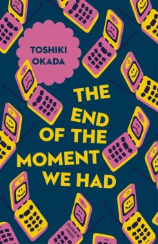The End of the Moment We Had, Toshiki Okada