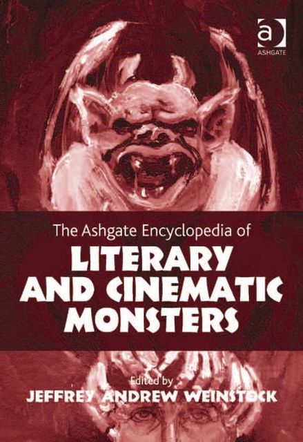 The Ashgate Encyclopedia of Literary and Cinematic Monsters, Jeffrey Andrew Weinstock