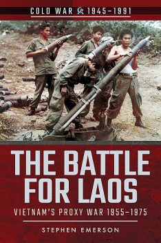 The Battle for Laos, Stephen Emerson