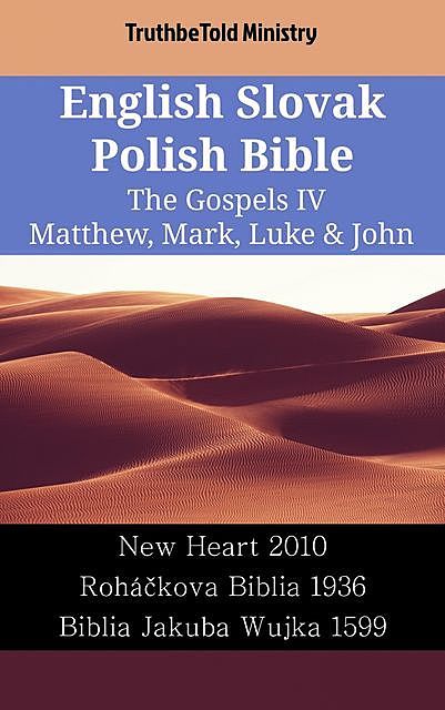 English Slovak Polish Bible – The Gospels IV – Matthew, Mark, Luke & John, Truthbetold Ministry