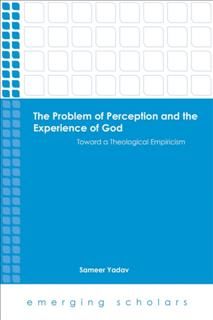 Problem of Perception and the Experience of God, Sameer Yadav