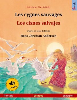 Les cygnes sauvages – Los cisnes salvajes (français – espagnol), Ulrich Renz
