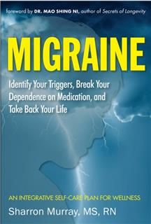 Migraine: Identify Your Triggers, Break Your Dependence on Medication, Take Back Your Life, Sharron Murray