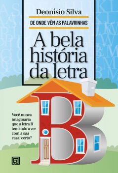 A Bela História da Letra B, Deonísio da Silva