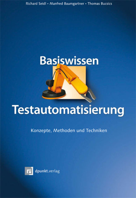Basiswissen Testautomatisierung, Manfred Baumgartner, Richard Seidl, Thomas Bucsics