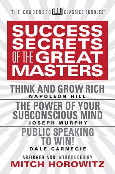 Success Secrets from the Great Masters (Condensed Classics), Napoleon Hill, Dale Carnegie, Joseph Murphy