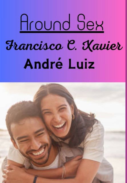 Around Sex, C. Xavier", «francisco, «andré Luiz»