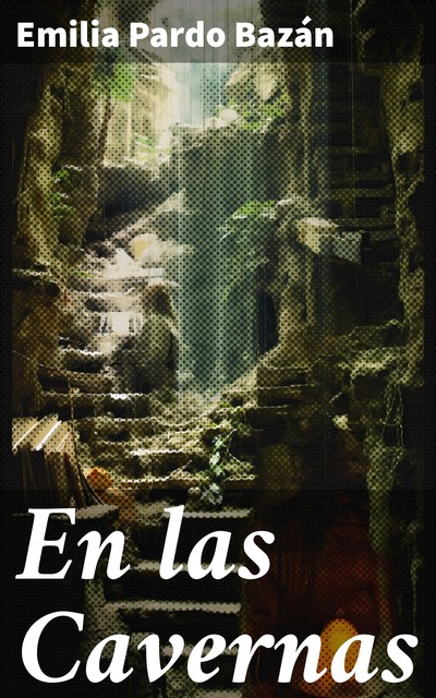 En las Cavernas, Emilia Pardo Bazán