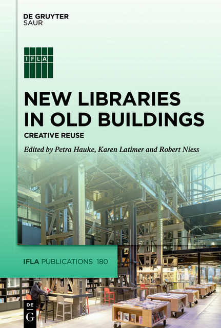 New Libraries in Old Buildings, Karen Latimer, Petra Hauke, Robert Niess