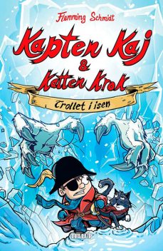Kapten Kaj & Katten Krok #2: Trollet i isen, Flemming Schmidt