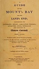 A Guide to the Mount's Bay and the Land's End Comprehending the topography, botany, agriculture, fisheries, antiquities, mining, mineralogy and geology of West Cornwall, John Paris