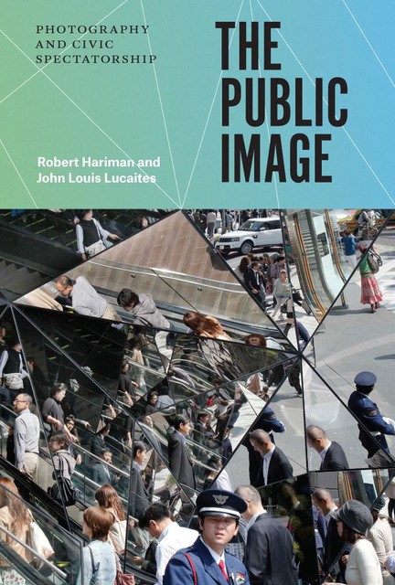 The Public Image, Robert Hariman, John Louis Lucaites