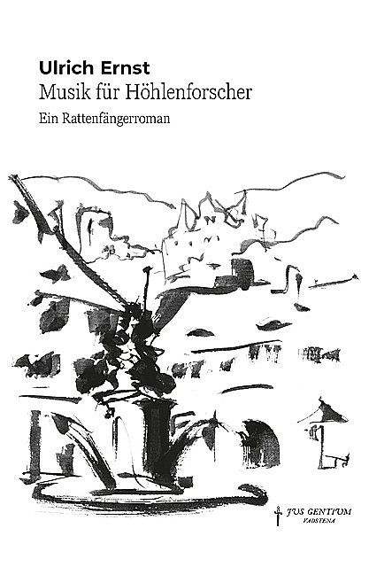 Musik für Höhlenforscher. Ein Rattenfängerroman, Ulrich Ernst