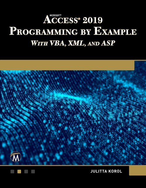 Microsoft Access 2019 Programming by Example, Julitta Korol