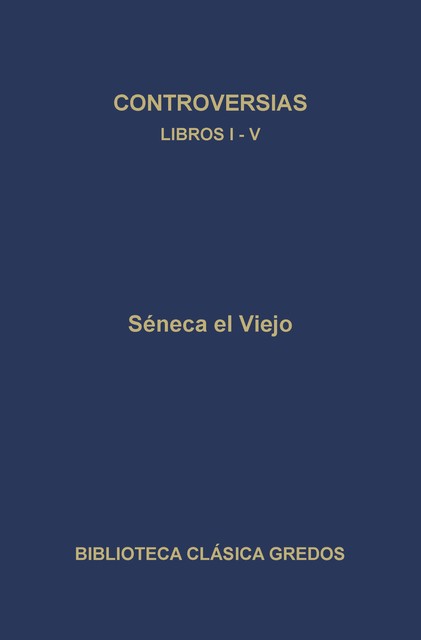 Controversias. Libros I-V, Séneca el Viejo