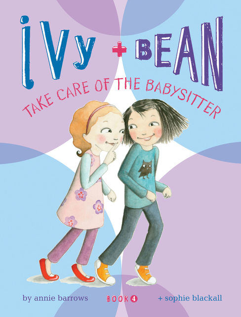 Ivy and Bean (Book 4), Annie Barrows