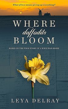 Where Daffodils Bloom, Leya Delray