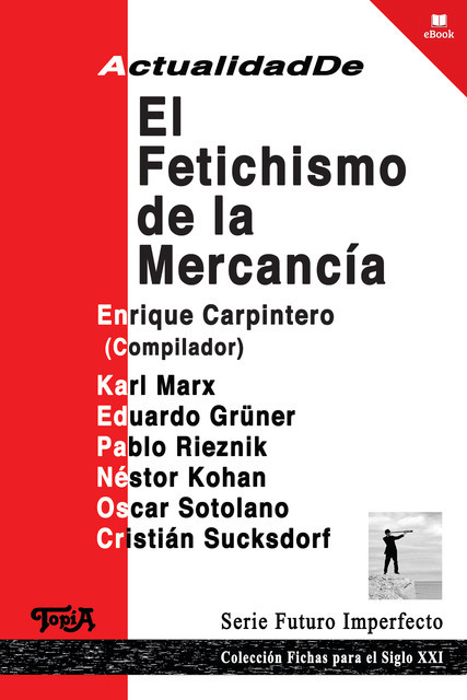 Actualidad de el fetichismo de la mercancía, Enrique Carpintero
