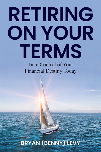 Retiring on Your Terms, Bryan Levy