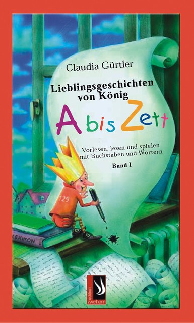 Lieblingsgeschichten von König Abiszett Band 1, Claudia Gürtler