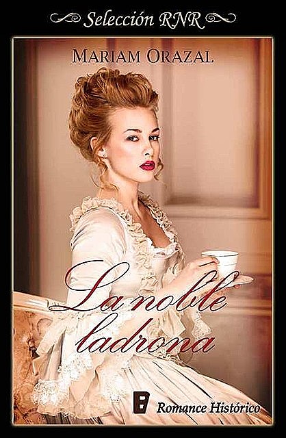 La noble ladrona (Selección RNR) (Spanish Edition), Mariam Orazal