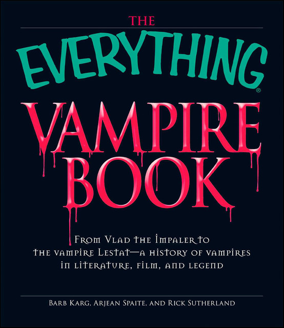 The Everything Vampire Book, Barb Karg, Rick Sutherland, Arjean Spaite