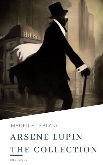 Arsene Lupin The Collection, HB Classics, Maurice Leblanc