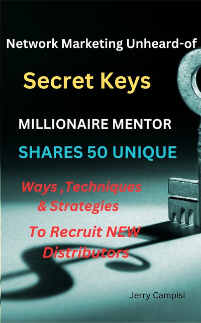 Network Marketing Unheard of Secrets, Jerry Campisi