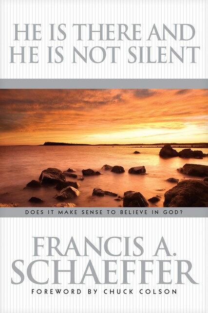 He Is There and He Is Not Silent, Francis A. Schaeffer