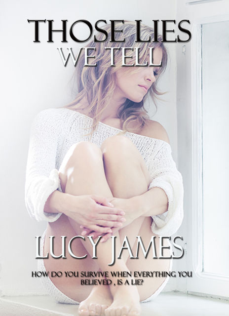 Those Lies We Tell, Lucy James