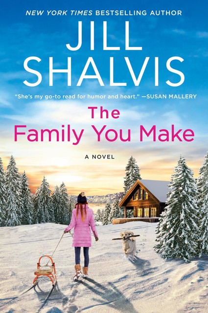 The Family You Make, Jill Shalvis