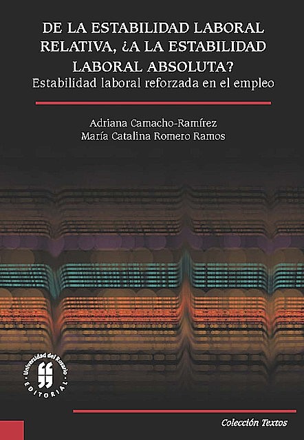 De la estabilidad laboral relativa, ¿a la estabilidad laboral absoluta, Adriana Camacho-Ramírez – María Catalina Romero Ramos
