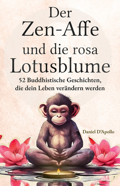 Der Zen-Affe und Die Rosa Lotusblume, Daniel D'Apollo, Der Zen-Affe und Die Lotusblume